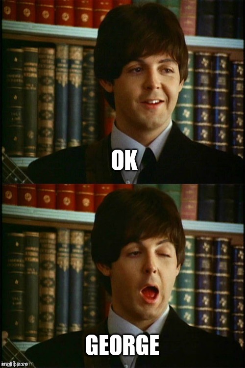 Paul winks | OK GEORGE | image tagged in paul winks | made w/ Imgflip meme maker