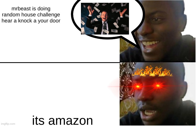 Disappointed Black Guy | mrbeast is doing random house challenge hear a knock a your door; its amazon | image tagged in disappointed black guy | made w/ Imgflip meme maker