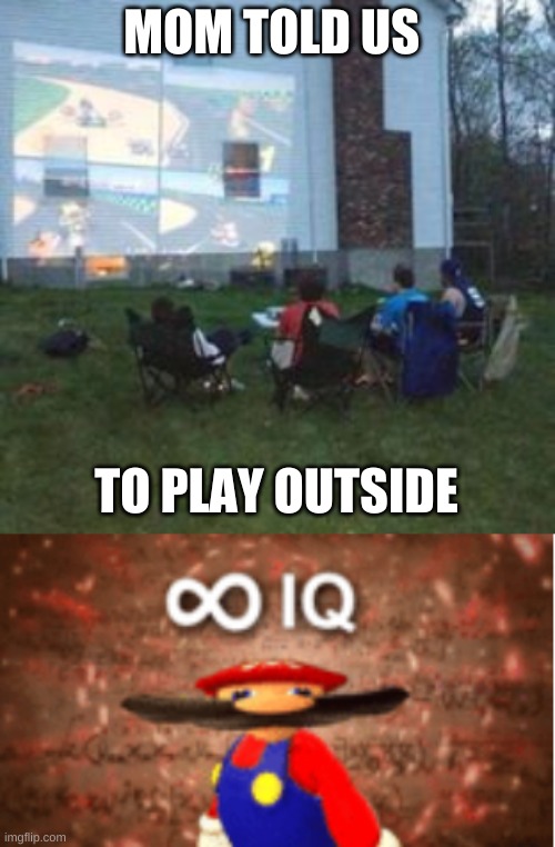 MOM TOLD US; TO PLAY OUTSIDE | image tagged in infinite iq | made w/ Imgflip meme maker