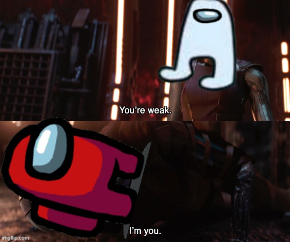 the takeover | image tagged in nebula you're weak i'm you,among us | made w/ Imgflip meme maker
