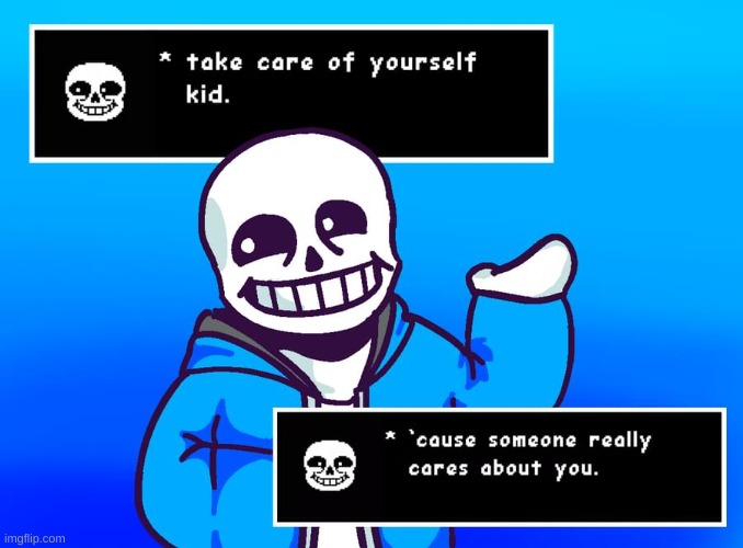another wholesome sans thing | image tagged in memes,funny,sans,undertale,wholesome | made w/ Imgflip meme maker