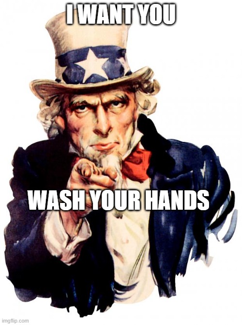 Iamyourmom | I WANT YOU; WASH YOUR HANDS | image tagged in cooking,safety | made w/ Imgflip meme maker