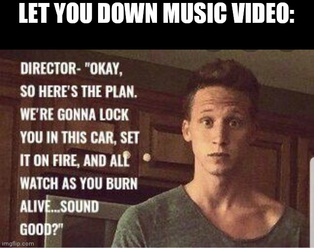 LET YOU DOWN MUSIC VIDEO: | made w/ Imgflip meme maker