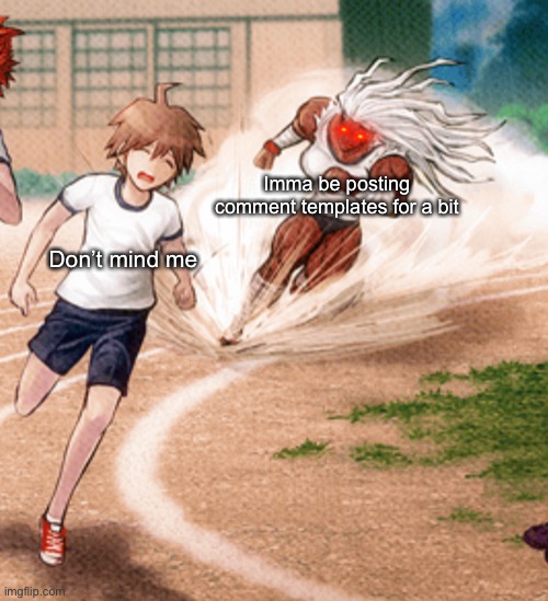 Sakura Ogami running | Imma be posting comment templates for a bit; Don’t mind me | image tagged in sakura ogami running | made w/ Imgflip meme maker