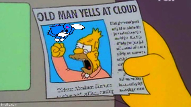 Old man yells at cloud | image tagged in old man yells at cloud | made w/ Imgflip meme maker