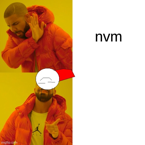 nvm | made w/ Imgflip meme maker