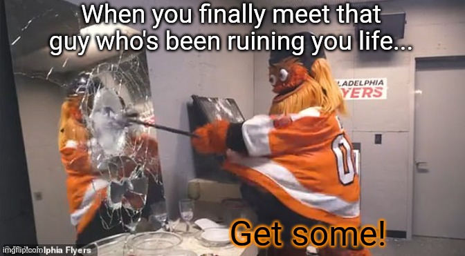 My worst enemy! | When you finally meet that guy who's been ruining you life... Get some! | image tagged in hockey,nhl,my worst enemy,come get some,gritty | made w/ Imgflip meme maker