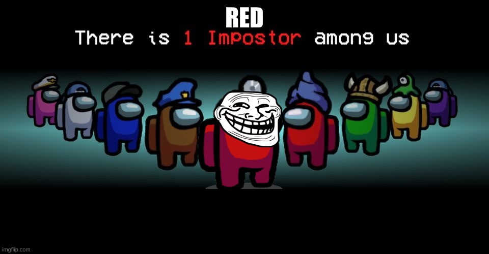 There is one impostor among us | RED | image tagged in there is one impostor among us | made w/ Imgflip meme maker