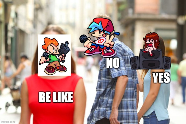 Distracted Boyfriend | NO; YES; BE LIKE | image tagged in memes,distracted boyfriend | made w/ Imgflip meme maker