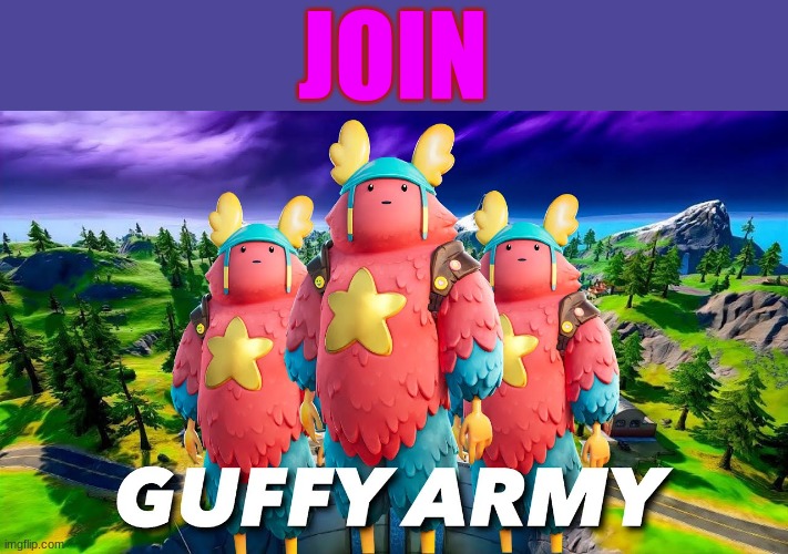 guffy army | JOIN | image tagged in guffy army | made w/ Imgflip meme maker