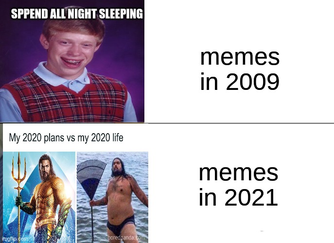 Tuxedo Winnie The Pooh | SPPEND ALL NIGHT SLEEPING; memes in 2009; memes in 2021 | image tagged in memes,tuxedo winnie the pooh | made w/ Imgflip meme maker