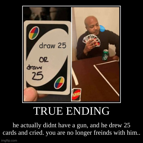 TRUE ENDING | image tagged in true | made w/ Imgflip meme maker