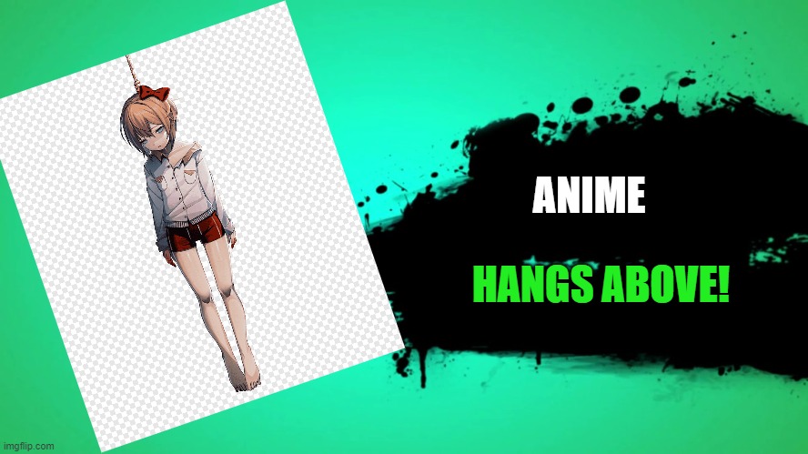 ANIME HANGS ABOVE! | made w/ Imgflip meme maker