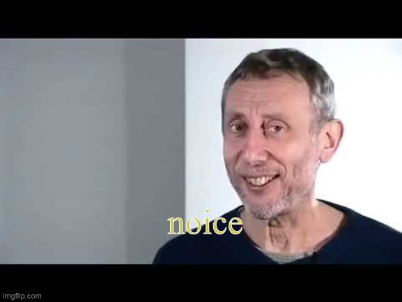 noice | noice | image tagged in noice | made w/ Imgflip meme maker