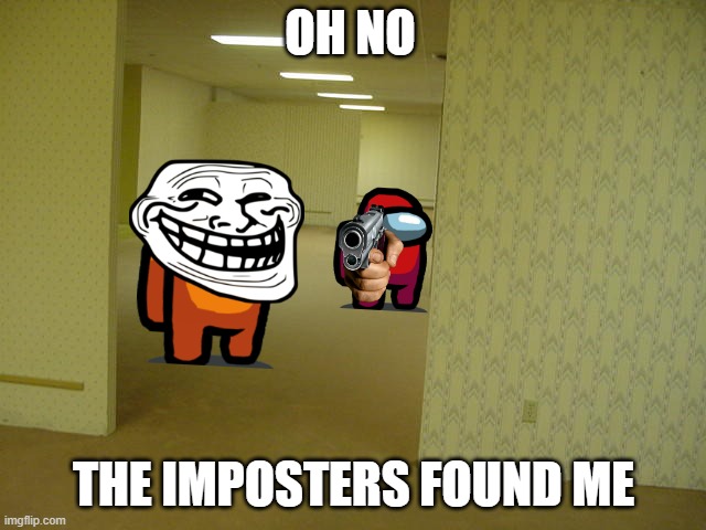 The Backrooms | OH NO; THE IMPOSTERS FOUND ME | image tagged in the backrooms,ghetto jesus,sus,gun,troll,barack obama | made w/ Imgflip meme maker