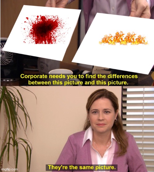 They're The Same Picture | image tagged in memes,they're the same picture | made w/ Imgflip meme maker