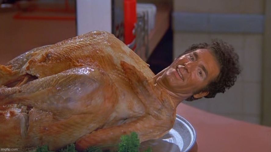 kramer turkey | image tagged in kramer turkey | made w/ Imgflip meme maker