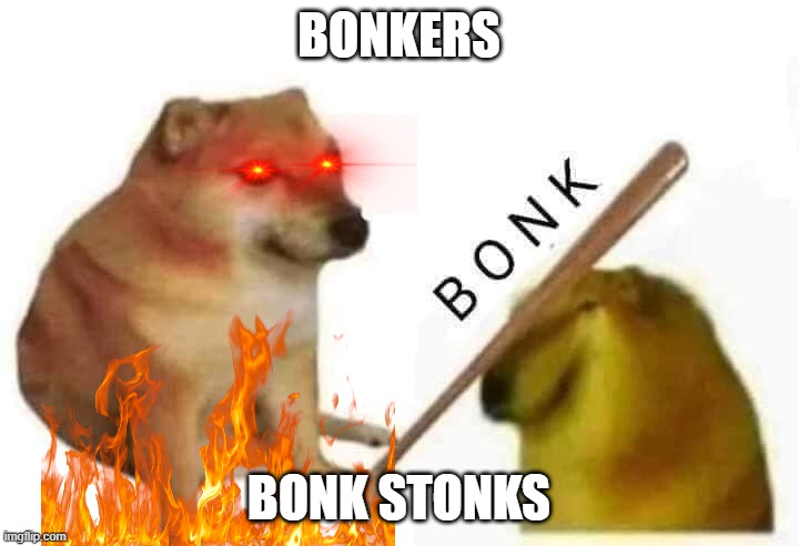 Doge bonk | BONKERS; BONK STONKS | image tagged in doge bonk | made w/ Imgflip meme maker