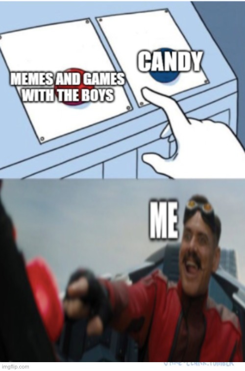 Memes and games with the boys or candy?? | image tagged in memes,two buttons | made w/ Imgflip meme maker