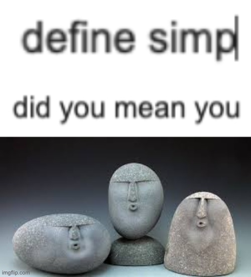 did you mean You? | image tagged in oof,oof stones,simp | made w/ Imgflip meme maker