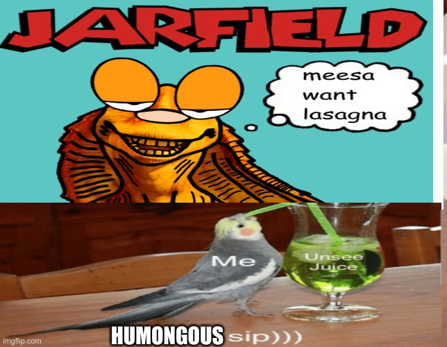 Pass The Unsee Juice | HUMONGOUS | image tagged in pass the unsee juice my bro,unsee juice,oh wow are you actually reading these tags | made w/ Imgflip meme maker