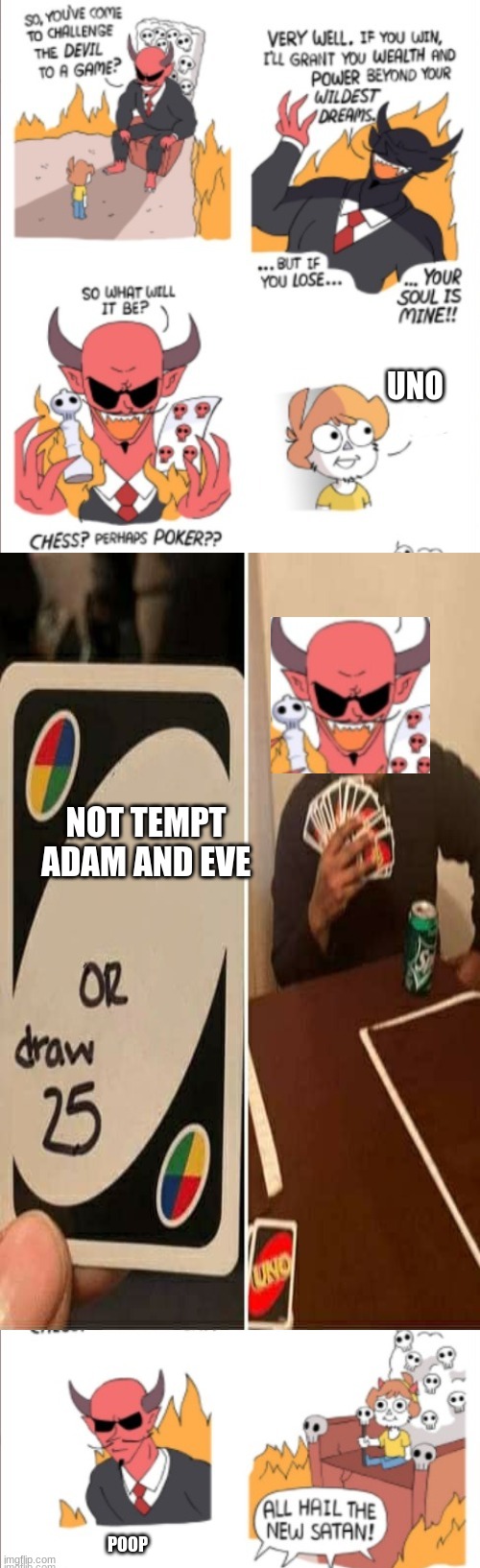 oh noes, not a christian crossover!! | UNO; NOT TEMPT ADAM AND EVE; POOP | image tagged in new satan,adam and eve,uno,uno draw 25 cards,satan | made w/ Imgflip meme maker