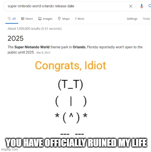 Why Though. | YOU HAVE OFFICIALLY RUINED MY LIFE | image tagged in congrats idiot | made w/ Imgflip meme maker