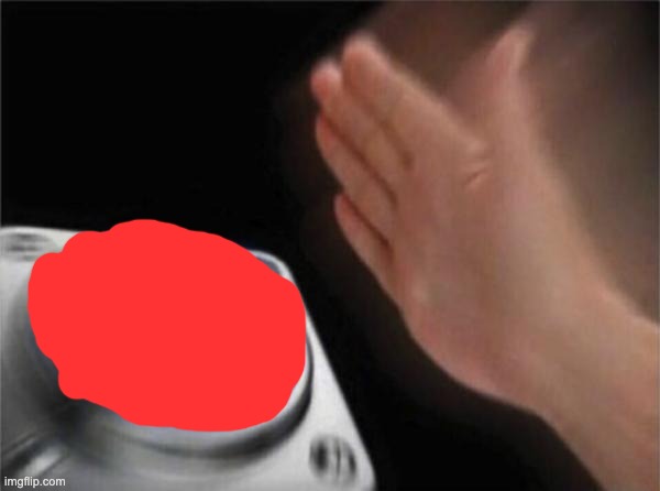 Blank Nut Button Meme | image tagged in memes,blank nut button | made w/ Imgflip meme maker