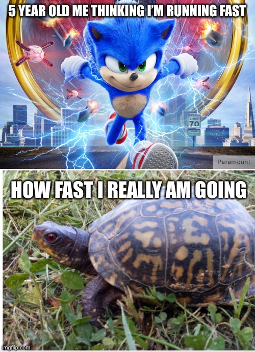 5 YEAR OLD ME THINKING I’M RUNNING FAST; HOW FAST I REALLY AM GOING | image tagged in fast | made w/ Imgflip meme maker