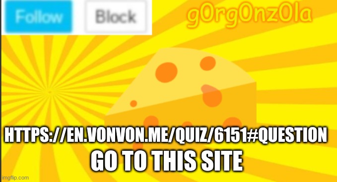 just do it | HTTPS://EN.VONVON.ME/QUIZ/6151#QUESTION; GO TO THIS SITE | image tagged in g0rg0nz0la announcment template 2 | made w/ Imgflip meme maker