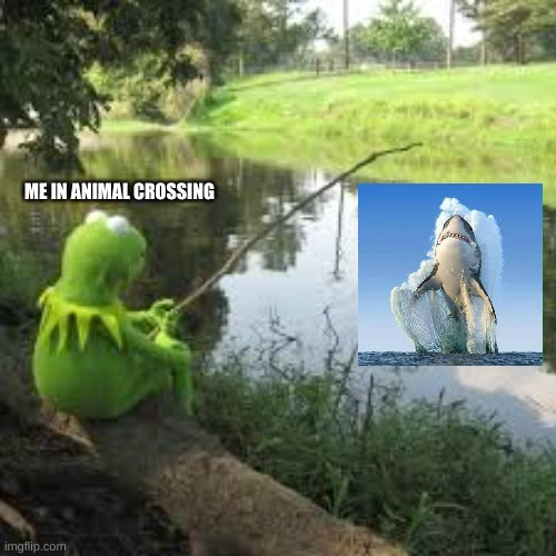 Kermit Fishing | ME IN ANIMAL CROSSING | image tagged in kermit fishing | made w/ Imgflip meme maker