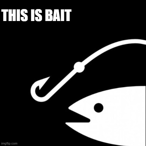 this is bait template | THIS IS BAIT | image tagged in this is bait template | made w/ Imgflip meme maker
