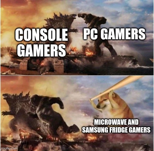 yesm | PC GAMERS; CONSOLE GAMERS; MICROWAVE AND SAMSUNG FRIDGE GAMERS | image tagged in kong godzilla doge | made w/ Imgflip meme maker