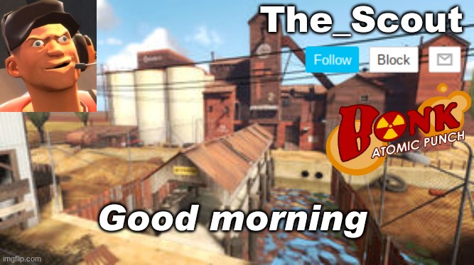 mornin | Good morning | image tagged in scouts announcement temp,tf2 | made w/ Imgflip meme maker