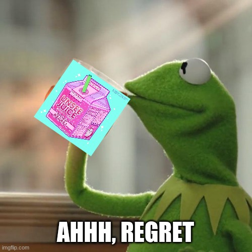 But That's None Of My Business Meme | AHHH, REGRET | image tagged in memes,but that's none of my business,kermit the frog | made w/ Imgflip meme maker