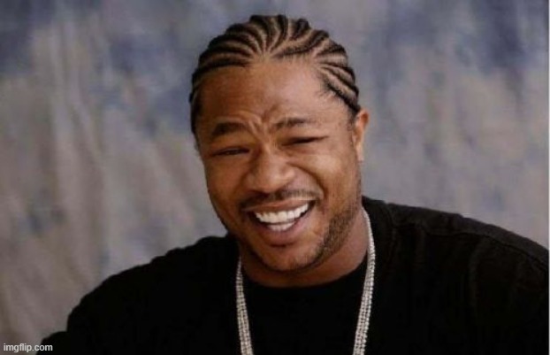 Yo Dawg Heard You | image tagged in memes,yo dawg heard you | made w/ Imgflip meme maker