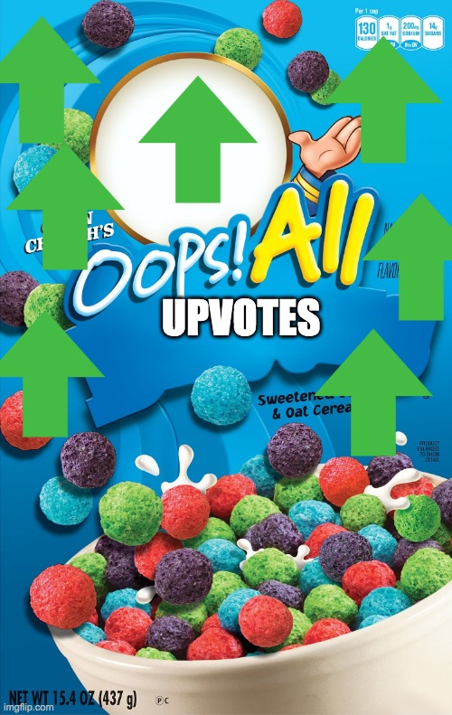 Oops! All Berries | UPVOTES | image tagged in oops all berries | made w/ Imgflip meme maker