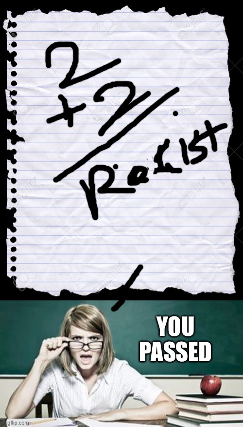 Math should have been this easy when I was in school | YOU PASSED | image tagged in blank paper,teacher | made w/ Imgflip meme maker