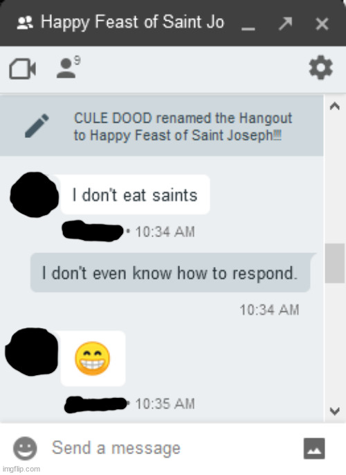 "I don't eat saints" | image tagged in google,hangouts,chat,eating,cannibalism,saint joseph | made w/ Imgflip meme maker