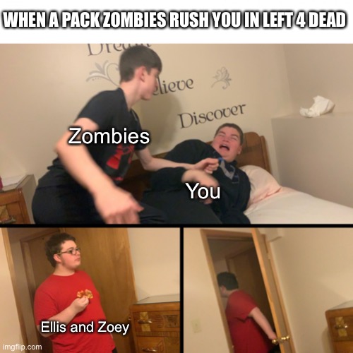 Left for dead ai |  WHEN A PACK ZOMBIES RUSH YOU IN LEFT 4 DEAD; Zombies; You; Ellis and Zoey | image tagged in kid gets slapped | made w/ Imgflip meme maker