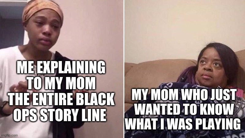 Me explaining to my mom - Imgflip
