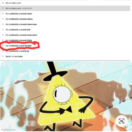 Bill Cipher Getting Summoned? | image tagged in bill cipher,help i accidentally | made w/ Imgflip meme maker