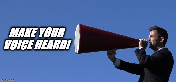 Make your voice heard | image tagged in make your voice heard,horn,speaker,new template,templates,shouting | made w/ Imgflip meme maker