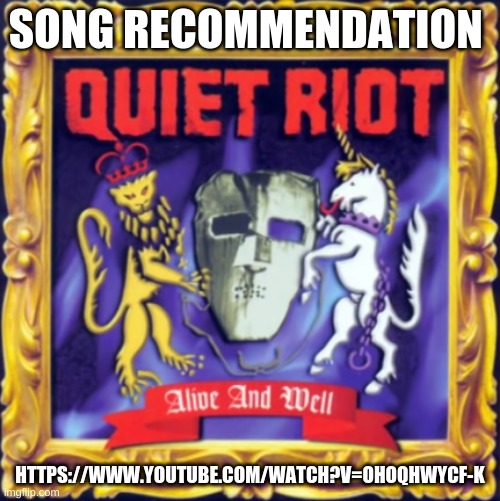 https://www.youtube.com/watch?v=OHOQHwycf-k | SONG RECOMMENDATION; HTTPS://WWW.YOUTUBE.COM/WATCH?V=OHOQHWYCF-K | image tagged in song recommendation,come on feel the noise,classic rock | made w/ Imgflip meme maker