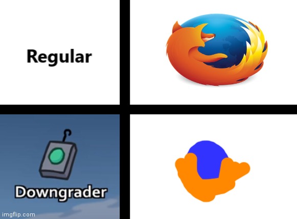 Man firefox has really gone downhill | image tagged in 0_0 | made w/ Imgflip meme maker