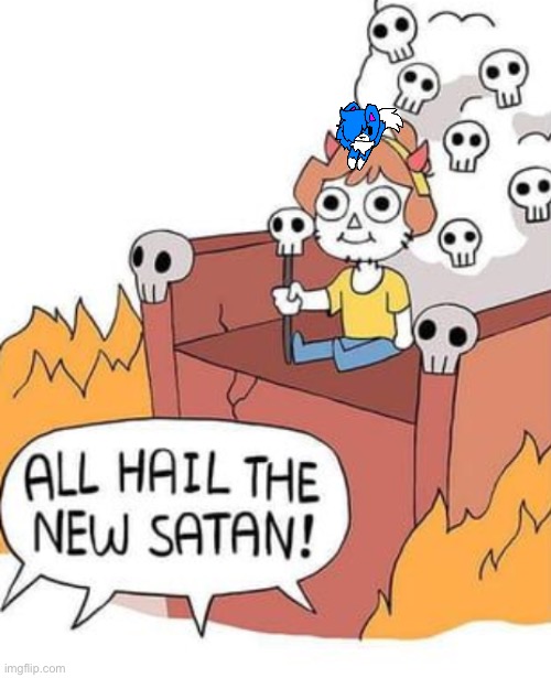 ALL HAIL THE NEW SATAN! | image tagged in all hail the new satan | made w/ Imgflip meme maker