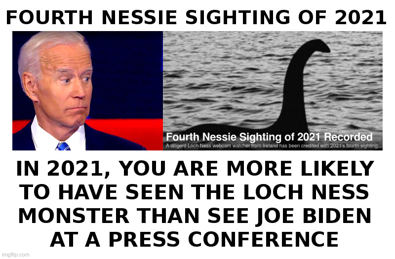 2021 Biden Press Conferences | image tagged in joe biden,press conference,loch ness monster | made w/ Imgflip meme maker