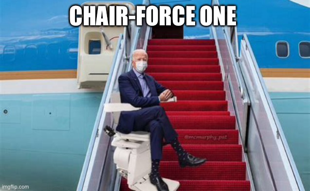 Chair Force One | CHAIR-FORCE ONE | image tagged in biden | made w/ Imgflip meme maker