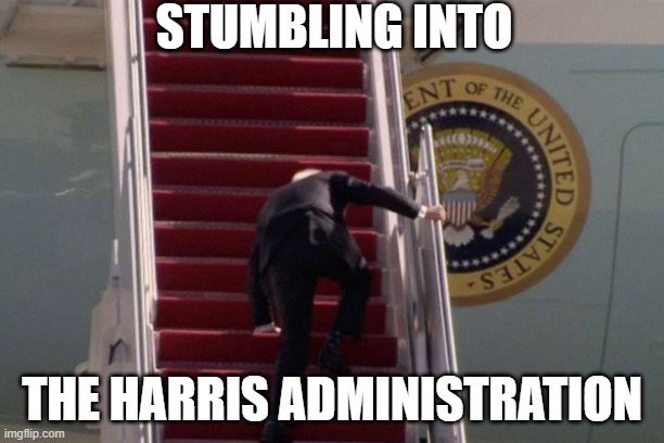 Biden Stumble | STUMBLING INTO; THE HARRIS ADMINISTRATION | image tagged in joe biden,kamala harris | made w/ Imgflip meme maker