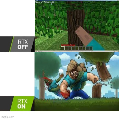 minecraft | image tagged in rtx,meme,minecraft | made w/ Imgflip meme maker